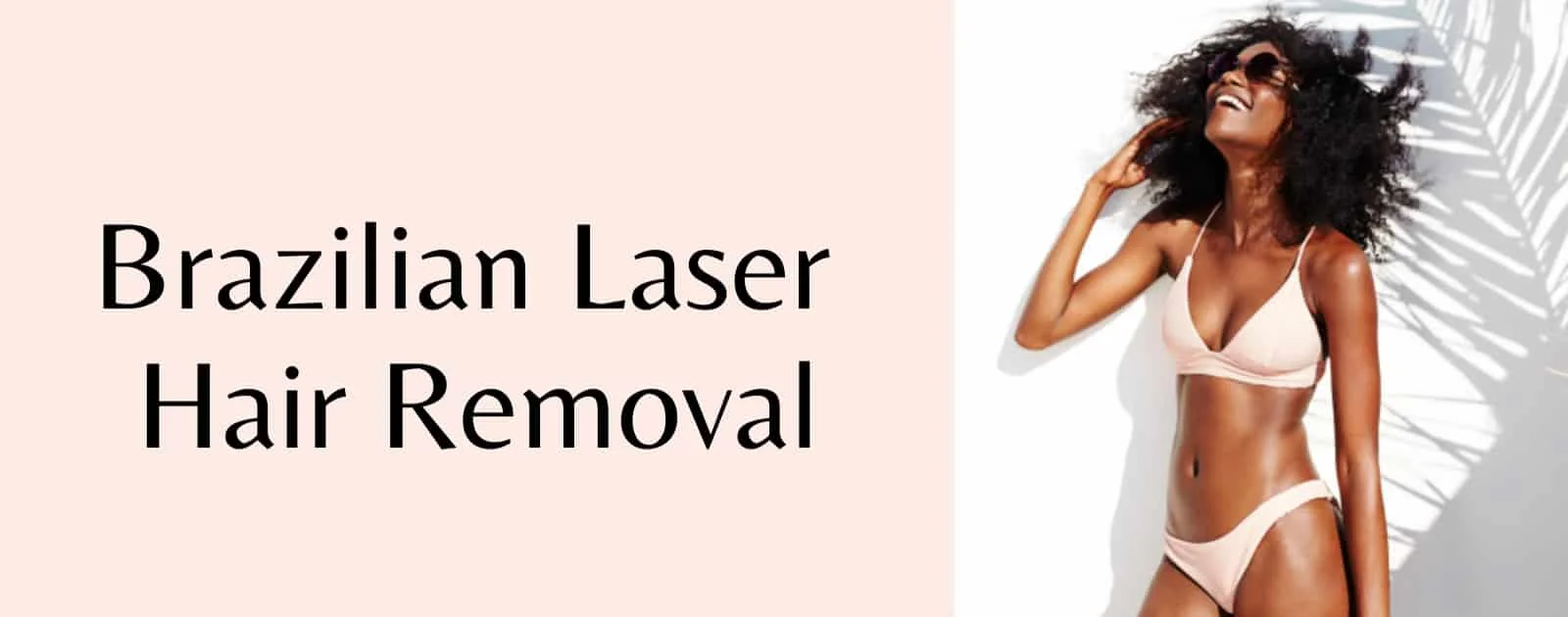 The Complete Guide to Brazilian Laser Hair Removal What You Need to Know